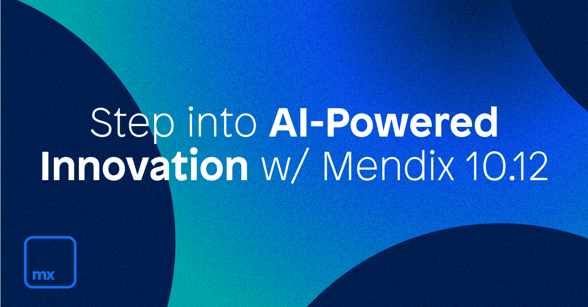 Step into AI-Powered Innovation with Mendix 10.12 | Mendix