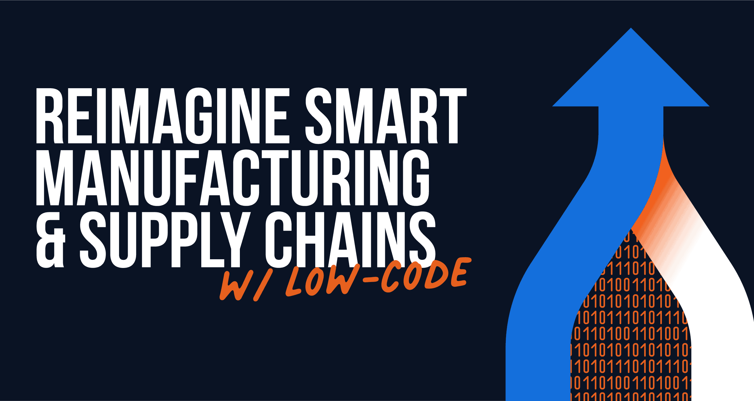 Reimagine Smart Manufacturing and Supply Chains with Low-Code